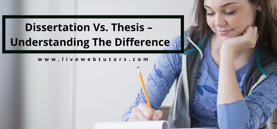 Dissertation Vs. Thesis – Understanding the Difference